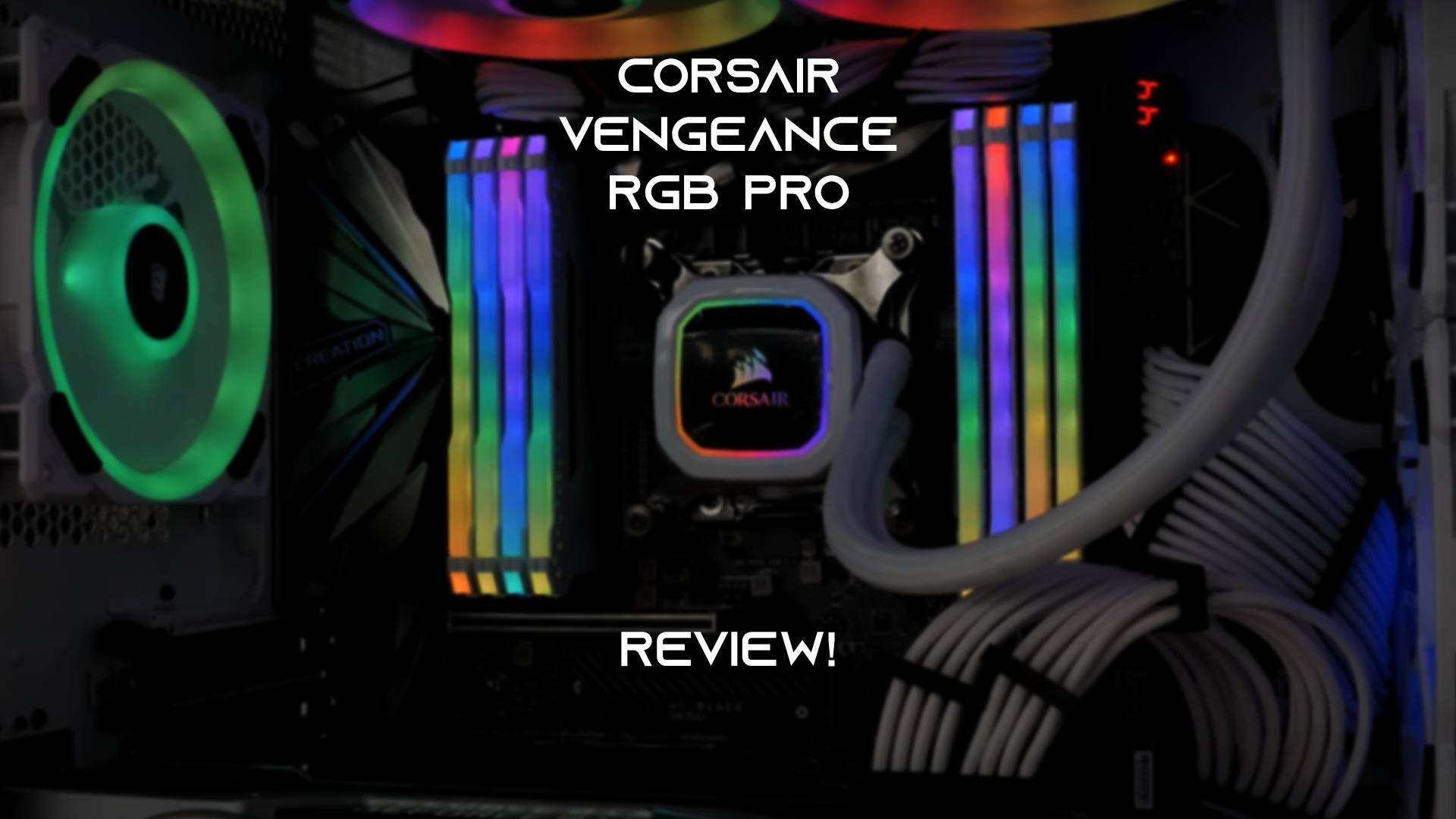 CORSAIR VENGEANCE RGB PRO 16GB Review