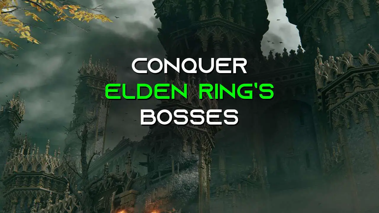 Conquer Elden Ring’s Bosses